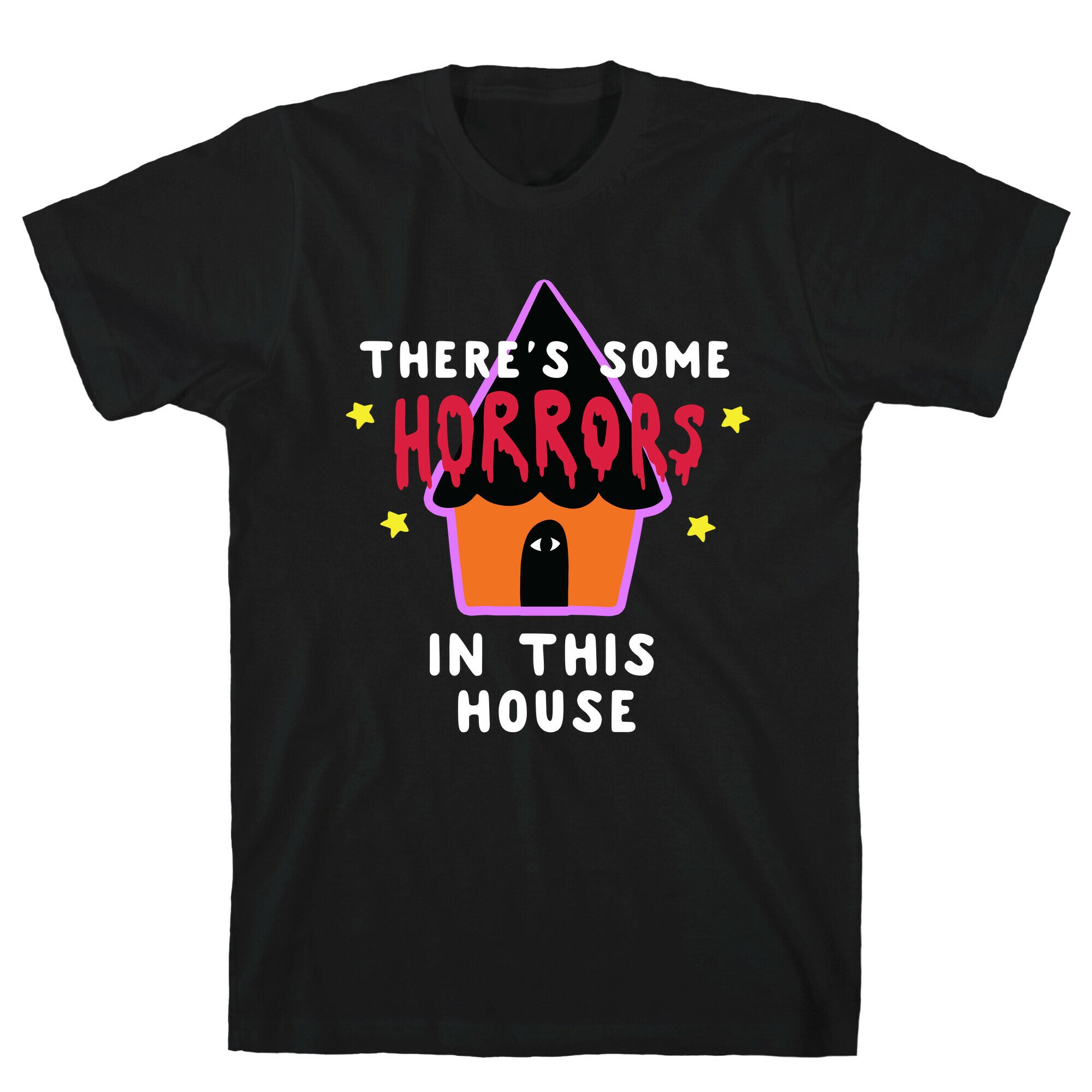 There's Some Horrors in this House T-Shirt